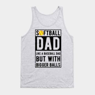 Softball Dad Like A Baseball Dad But With Bigger Balls Tank Top